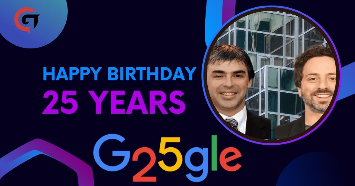 Happy Birthday Google! 25 साल का हुआ Google, जानिए 25 साल पहले कैसे हुई थी Google की शुरुवात